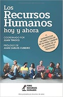 Los Recursos Humanos hoy y ahora- 11 experiencias de Directivos de RR HH para cambiar la visión de la gestión de personas